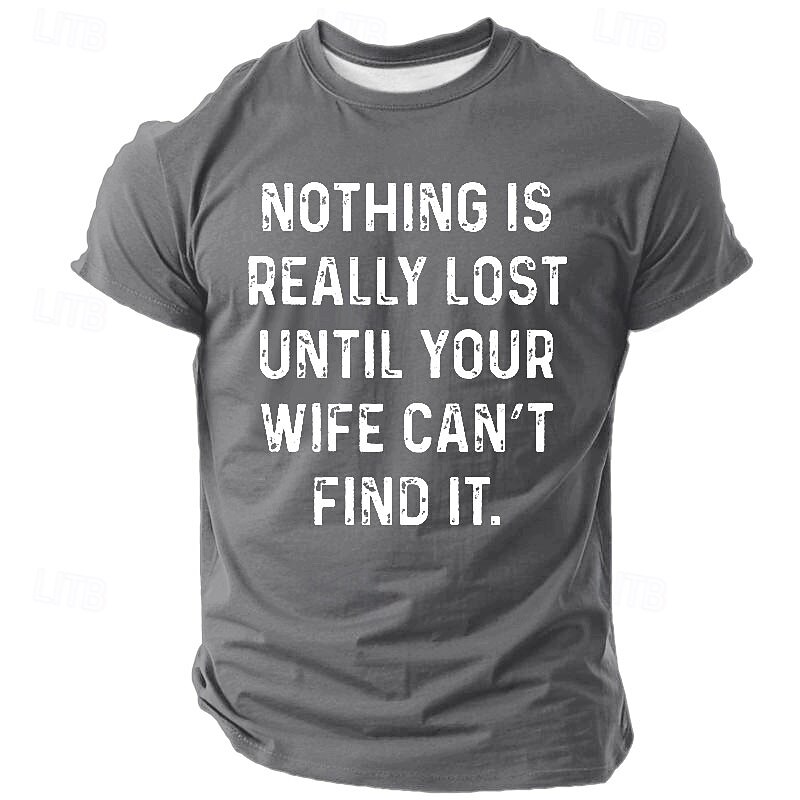 Mens Funny Graphic T-shirt "Nothing Is Really Lost Until Your Wife Can't Find It" Family Relationship Humor Short Sleeve Tee4