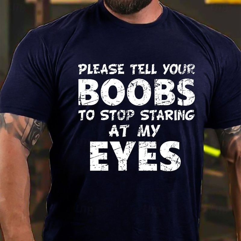 Men's Funny Graphic T-Shirt with 'Please Tell Your Boobs To Stop Staring At My Eyes' Quote, Short Sleeve