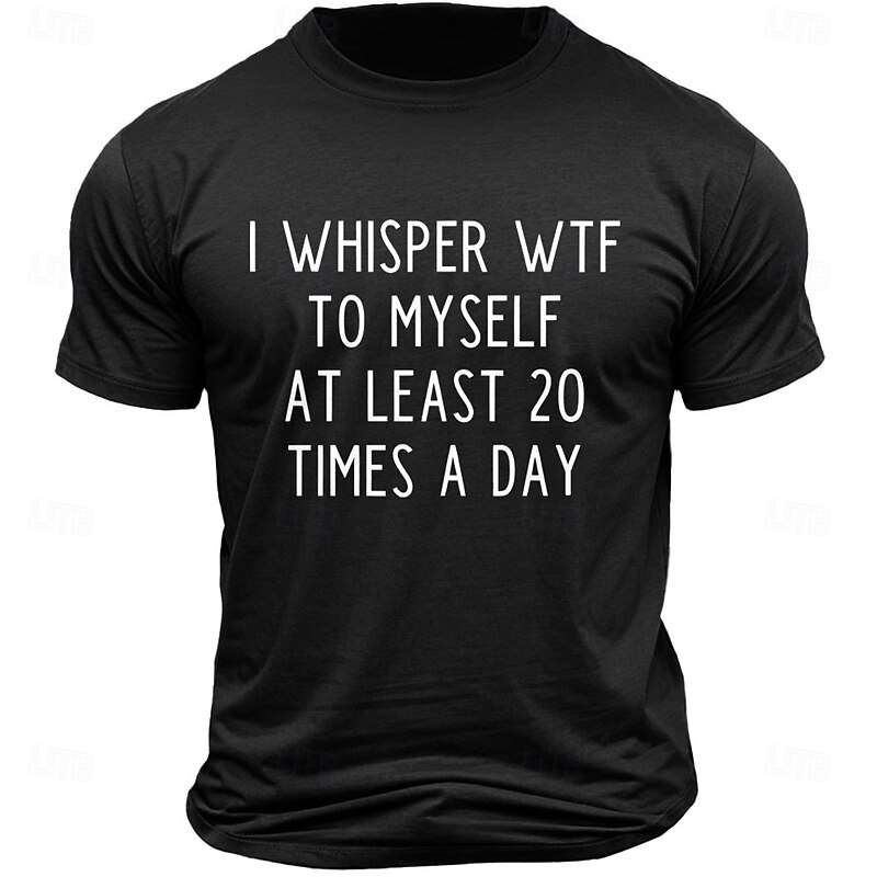 Mens Funny Graphic T-Shirt: 'I Whisper WTF To Myself At Least 20 Times A Day' | Relatable Short Sleeve Lifestyle Tee2
