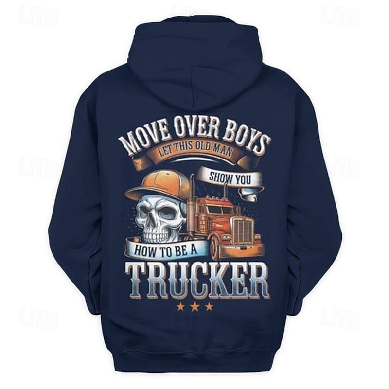 Men's Hoodie Graphic Long Sleeve - Funny Old Man Trucker 'Move Over Boys Show You How To Be A Trucker' Work Humor3