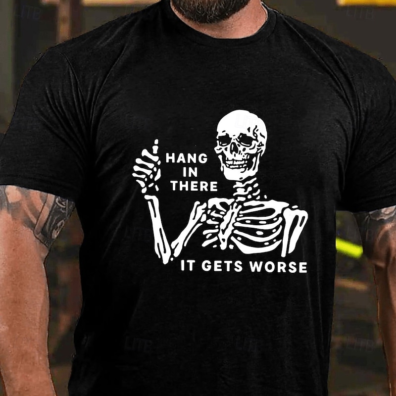 Men's Graphic T-Shirt Skeleton 'Hang In There It Gets Worse' Dark Humor Short Sleeve2