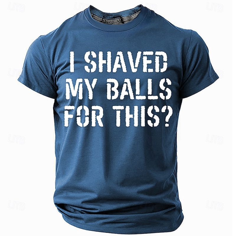 Men's Graphic T-Shirt 'I Shaved My Balls For This?' Funny Lifestyle Humor Short Sleeve Tee