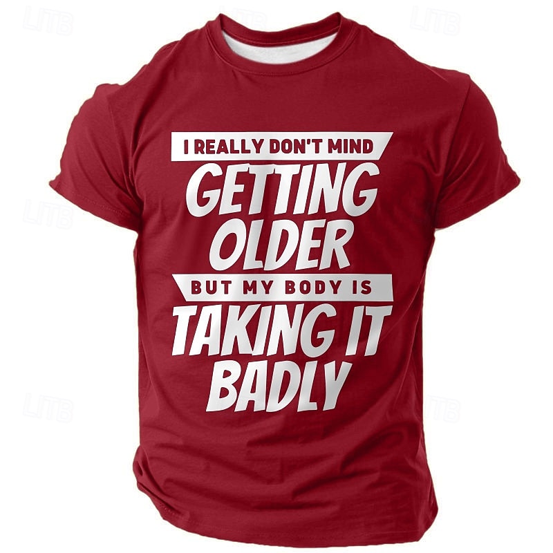 Men's Short Sleeve Graphic T-Shirt - Funny Aging Quote Tee: 'I Don't Mind Getting Older But My Body Is Taking It Badly'4