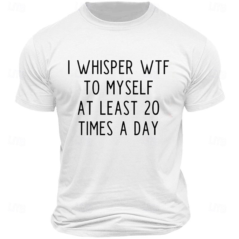 Mens Funny Graphic T-Shirt: 'I Whisper WTF To Myself At Least 20 Times A Day' | Relatable Short Sleeve Lifestyle Tee3