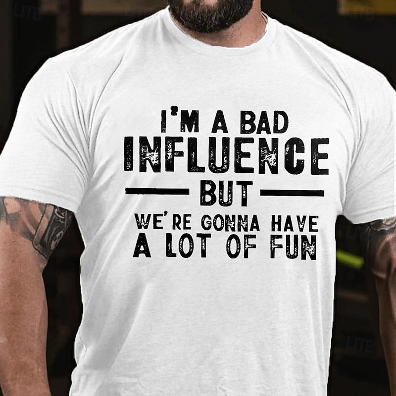 Men's Funny Graphic T-Shirt: "I'm a Bad Influence But We're Gonna Have a Lot of Fun" Humorous Lifestyle Tee3
