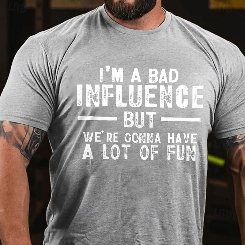 Men's Funny Graphic T-Shirt: "I'm a Bad Influence But We're Gonna Have a Lot of Fun" Humorous Lifestyle Tee2