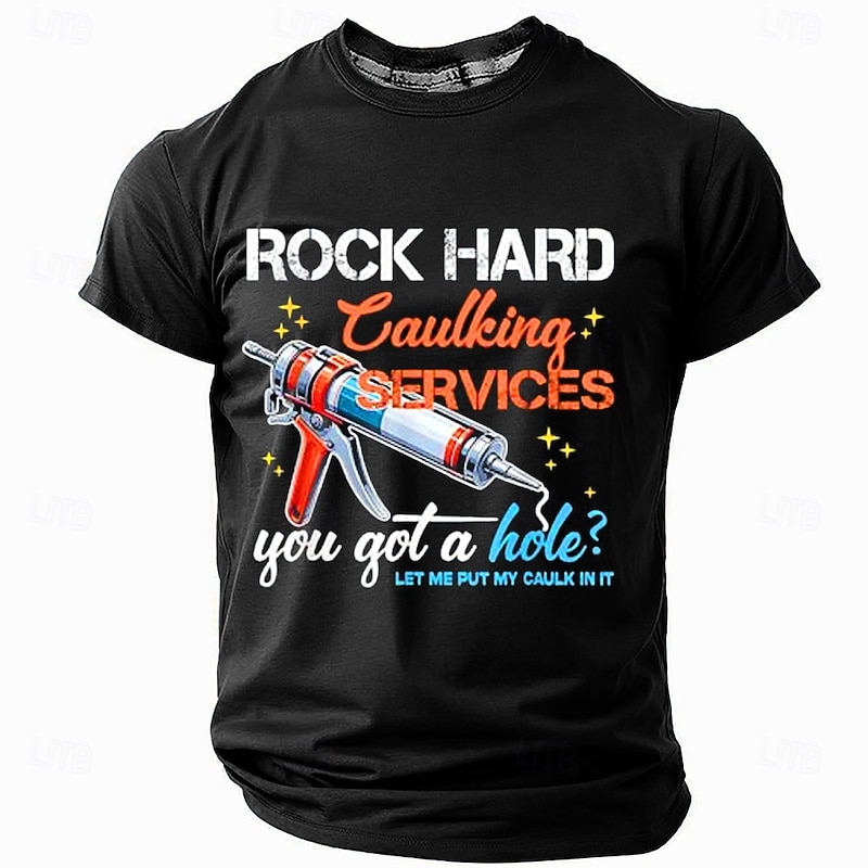 Men's Graphic T-Shirt, Funny Pun Short Sleeve Tee with 'Rock Hard Caulking Services, Got A Hole? Let Me Put My Caulk In It' Slogan4