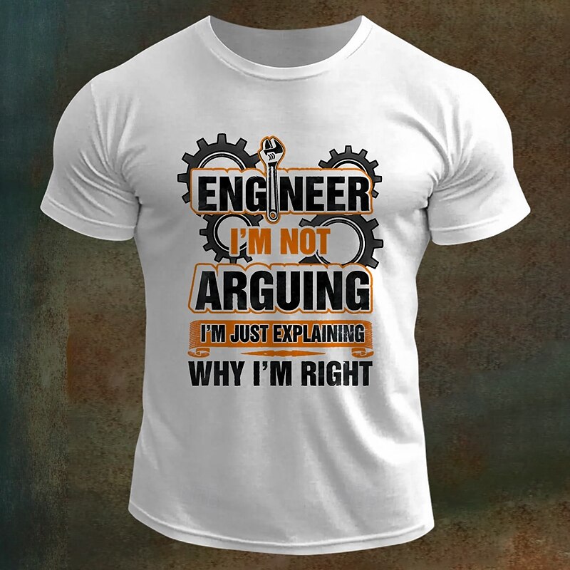 Men's Engineer T-Shirt: 'I'm Not Arguing, I'm Just Explaining Why I'm Right' Funny Work Humor Graphic Tee