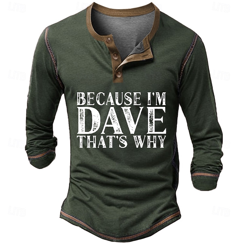 Men's Funny Long Sleeve Henley Shirt - 'Because I'm Dave That's Why' Graphic Tee for Lifestyle & Identity4
