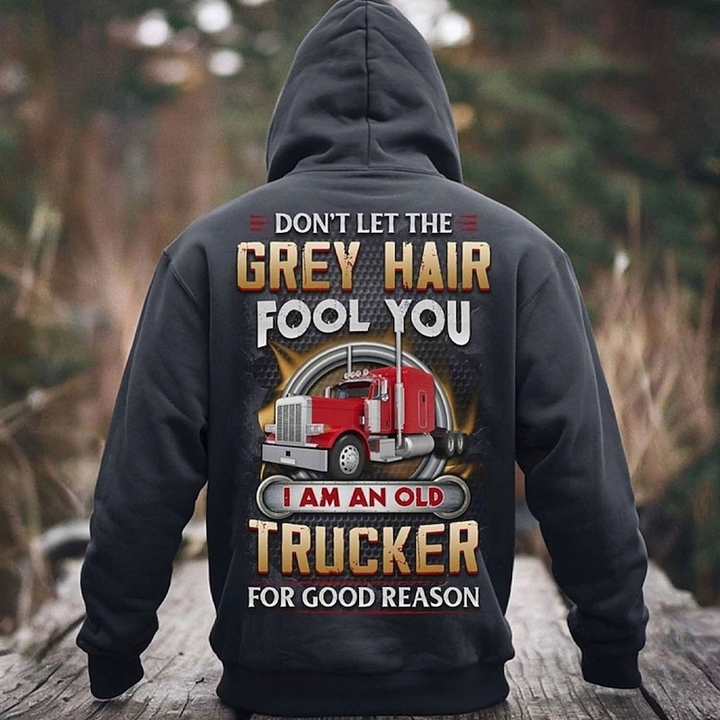 Men's Graphic Hoodie - Don't Let The Grey Hair Fool You I Am An Old Trucker For Good Reason Long Sleeve