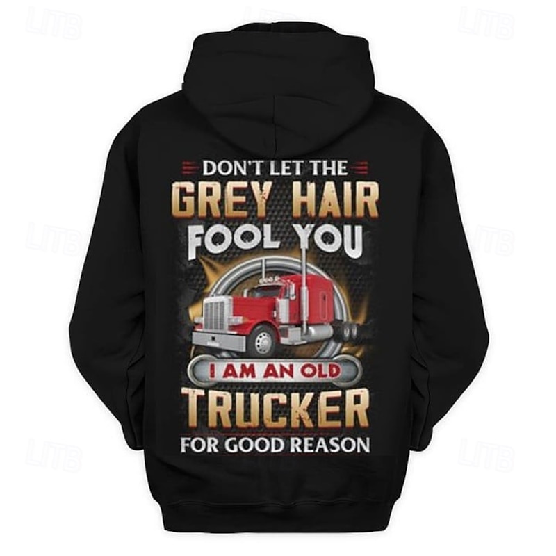 Men's Graphic Hoodie - Don't Let The Grey Hair Fool You I Am An Old Trucker For Good Reason Long Sleeve2