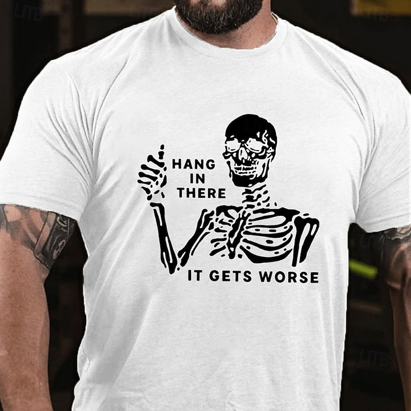 Men's Graphic T-Shirt Skeleton 'Hang In There It Gets Worse' Dark Humor Short Sleeve