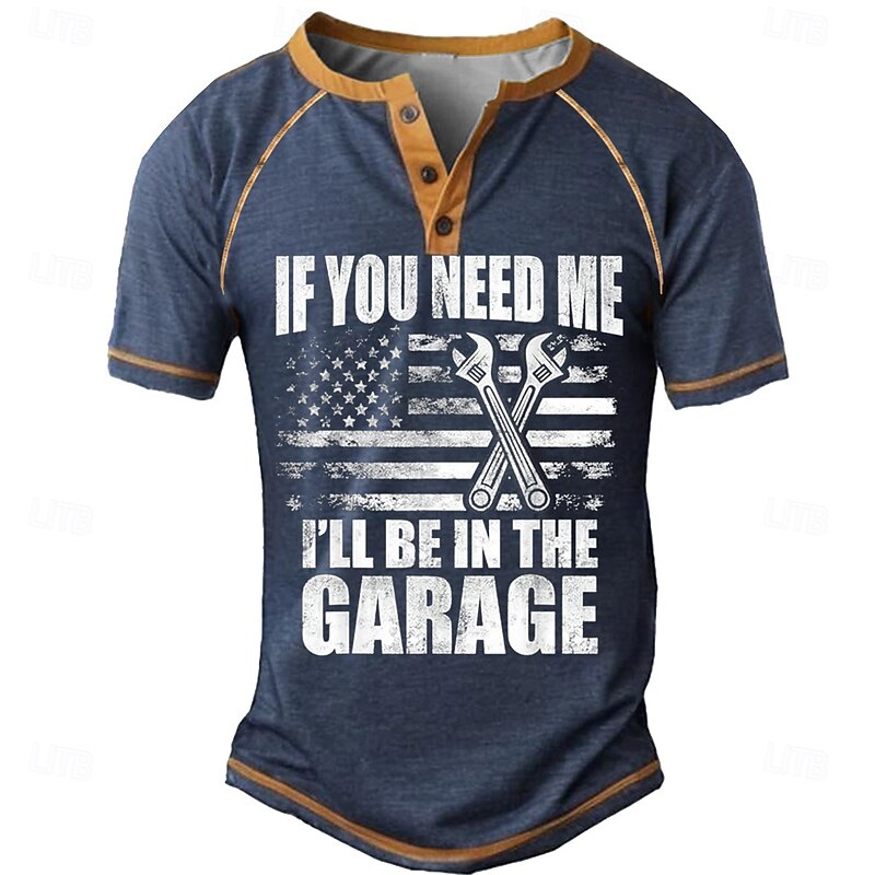 Men's Garage Graphic Henley Shirt - 'If You Need Me I'll Be In The Garage' American Flag Wrenches Short Sleeve Hobbies Lifestyle Tee