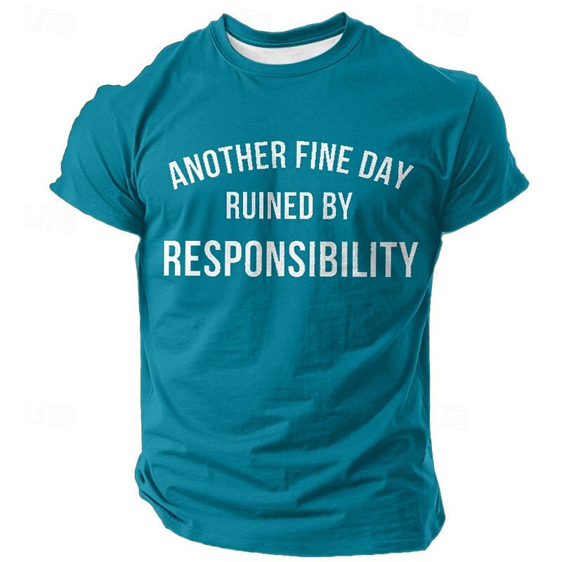 Men's Funny Graphic T-Shirt: 'Another Fine Day Ruined by Responsibility' Short Sleeve Work Humor Tee4
