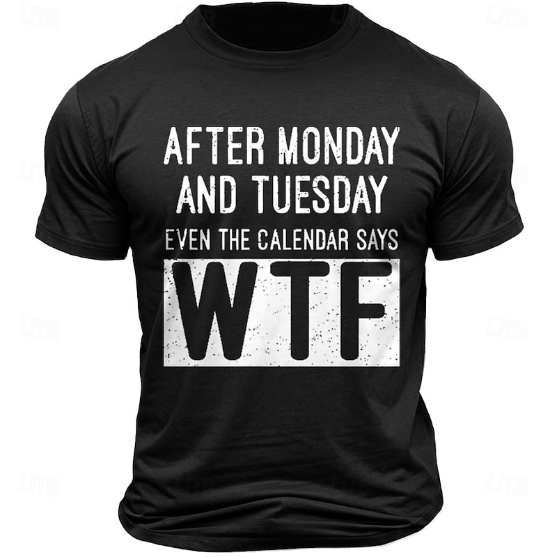 Men's Funny Graphic T-Shirt 'After Monday & Tuesday Even The Calendar Says WTF' Print Short Sleeve Work Humor3
