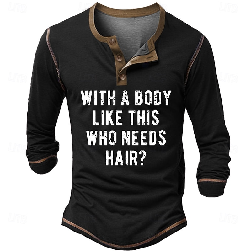 Men's Long Sleeve Graphic Henley Shirt - "With A Body Like This Who Needs Hair?" Funny Lifestyle Tee4