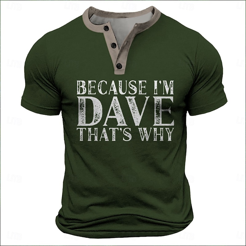 Men's T-Shirt with "Because I'm Dave That's Why" Funny Graphic, Henley Short Sleeve Lifestyle Design4
