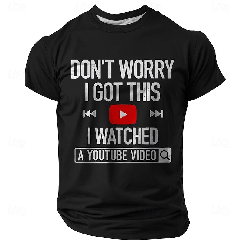Men's Short Sleeve Graphic T-Shirt: 'Don't Worry I Got This, I Watched A YouTube Video' Funny Lifestyle Tee