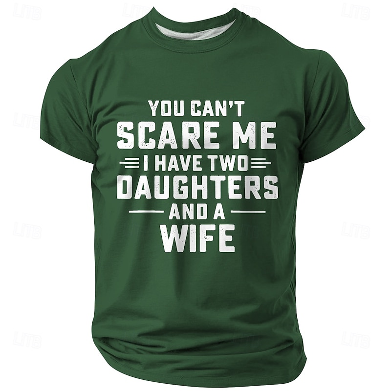 Men's Funny Graphic T-Shirt | "You Can't Scare Me I Have Two Daughters And A Wife" Family Humor Dad Tee3