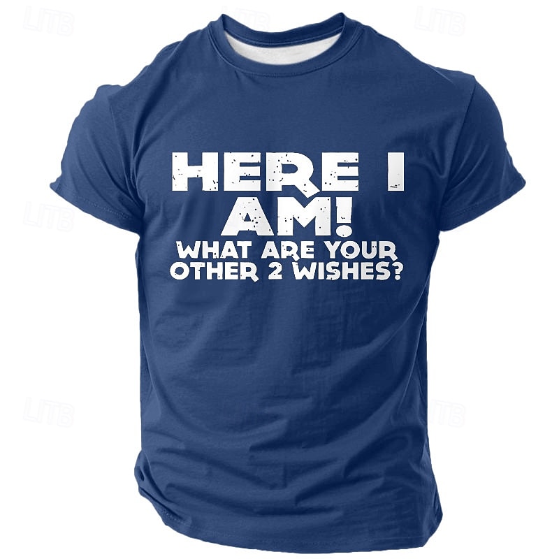 Men's Funny Graphic T-Shirt - 'Here I Am! What Are Your Other 2 Wishes?' Short Sleeve Lifestyle Tee