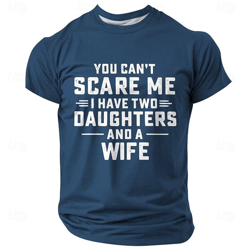 Men's Funny Graphic T-Shirt | "You Can't Scare Me I Have Two Daughters And A Wife" Family Humor Dad Tee2