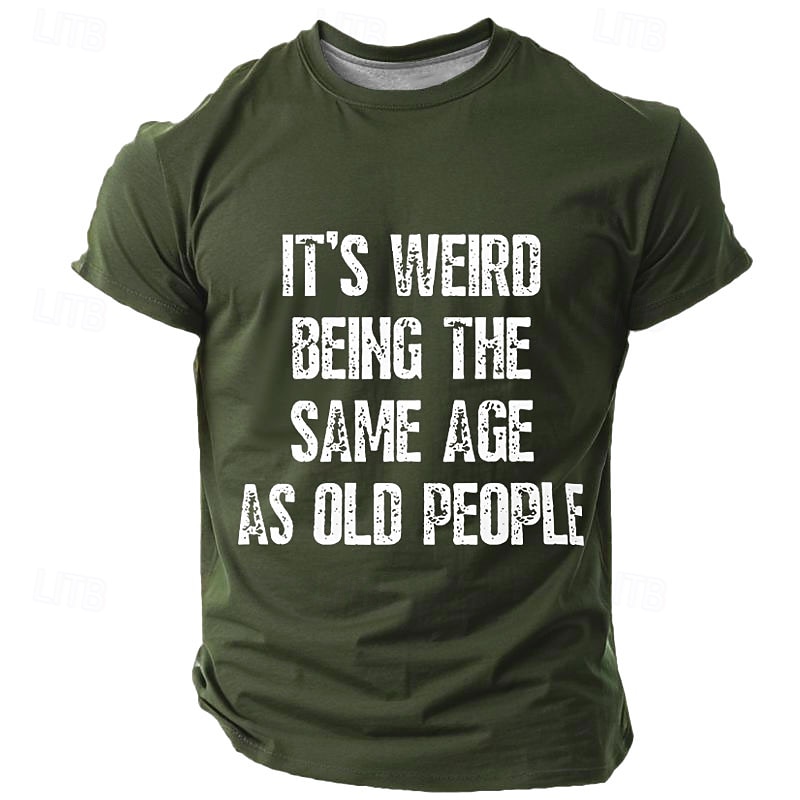 Mens Graphic T-Shirt Funny 'It's Weird Being The Same Age As Old People' Humorous Aging Life Slogan Top3