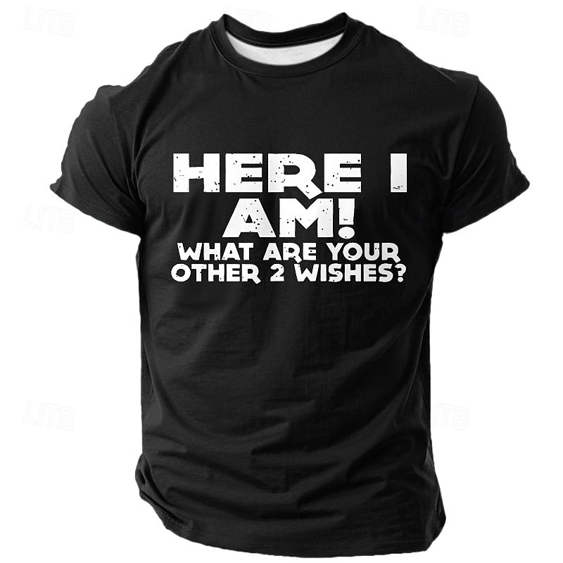 Men's Funny Graphic T-Shirt - 'Here I Am! What Are Your Other 2 Wishes?' Short Sleeve Lifestyle Tee2