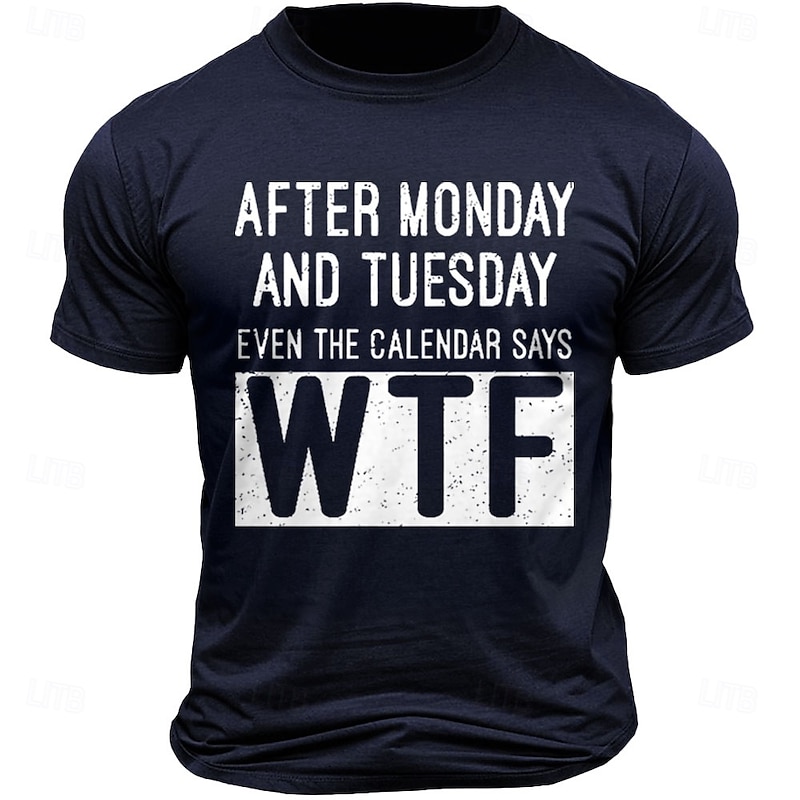 Men's Funny Graphic T-Shirt 'After Monday & Tuesday Even The Calendar Says WTF' Print Short Sleeve Work Humor