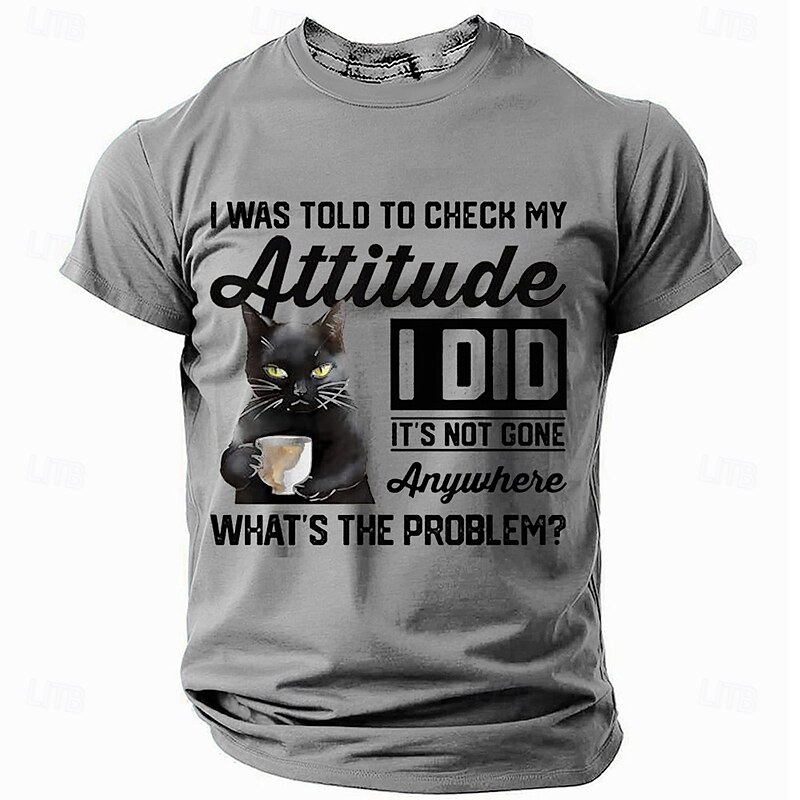 Men's Funny Graphic T-Shirt - Sarcastic Cat Attitude Print 'It's Not Gone Anywhere'4