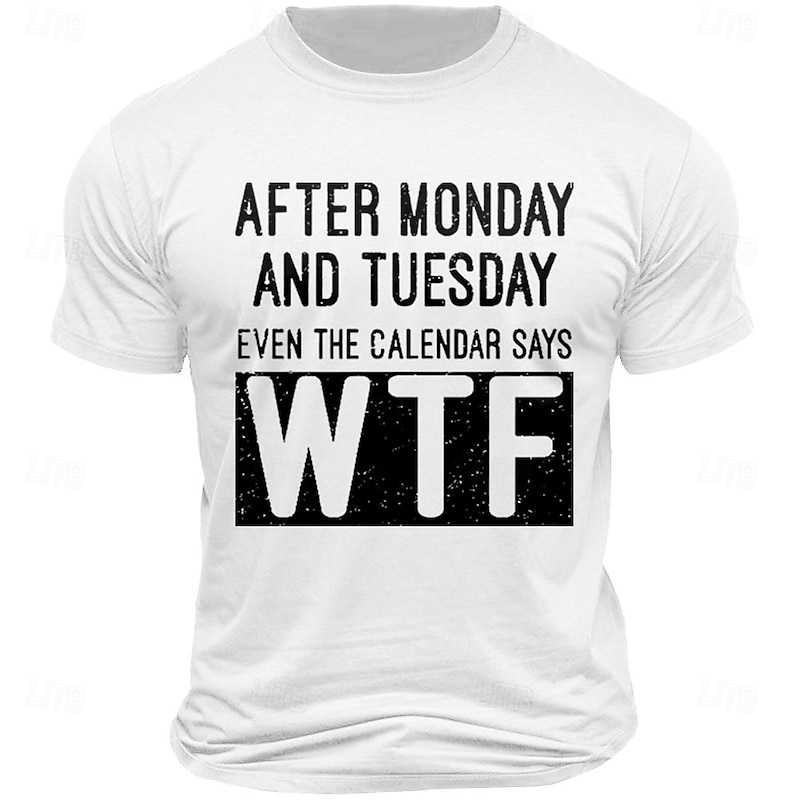 Men's Funny Graphic T-Shirt 'After Monday & Tuesday Even The Calendar Says WTF' Print Short Sleeve Work Humor2