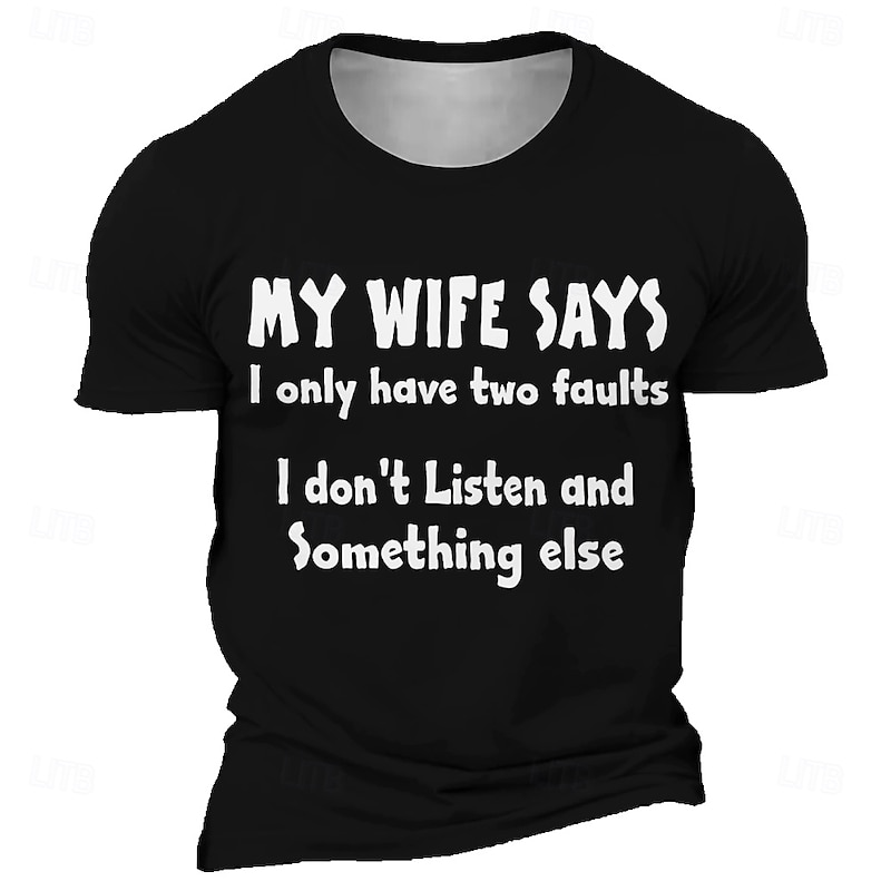 Mens Funny Graphic Tee Shirt "My Wife Says I Only Have Two Faults I Don't Listen And Something Else" Short Sleeve4