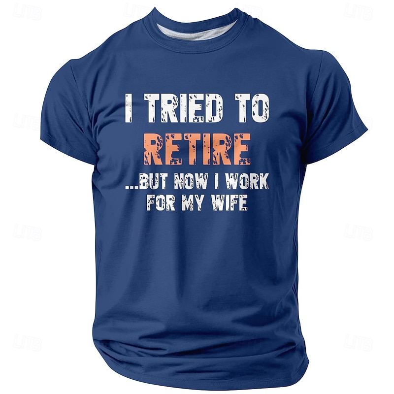 Mens Funny Retirement Graphic T-Shirt 'I Tried To Retire But Now I Work For My Wife' Husband Wife Humor Short Sleeve3