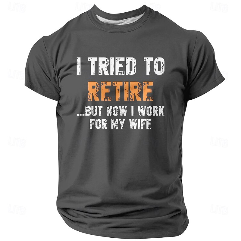 Mens Funny Retirement Graphic T-Shirt 'I Tried To Retire But Now I Work For My Wife' Husband Wife Humor Short Sleeve4
