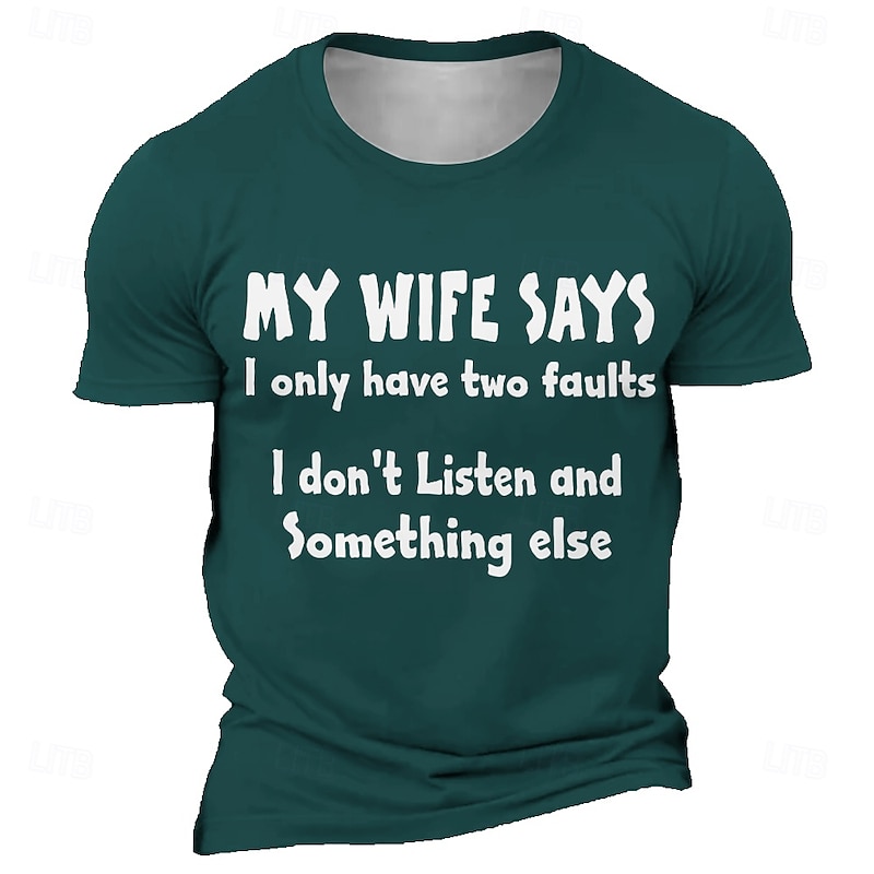 Mens Funny Graphic Tee Shirt "My Wife Says I Only Have Two Faults I Don't Listen And Something Else" Short Sleeve3