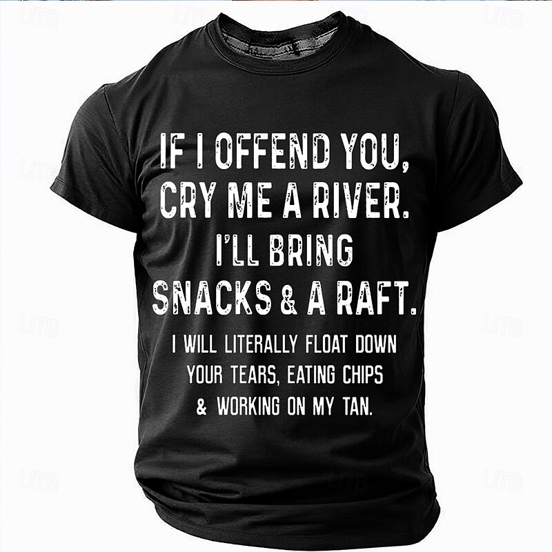 Men's Sarcastic Graphic T-Shirt: 'Cry Me a River, I'll Bring Snacks & a Raft' Humorous Lifestyle Attitude Short Sleeve.3