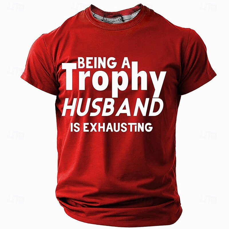 Men's Funny 'Trophy Husband' T-Shirt: 'Being Exhausting' Quote Tee - Family & Relationship Humor Gift3