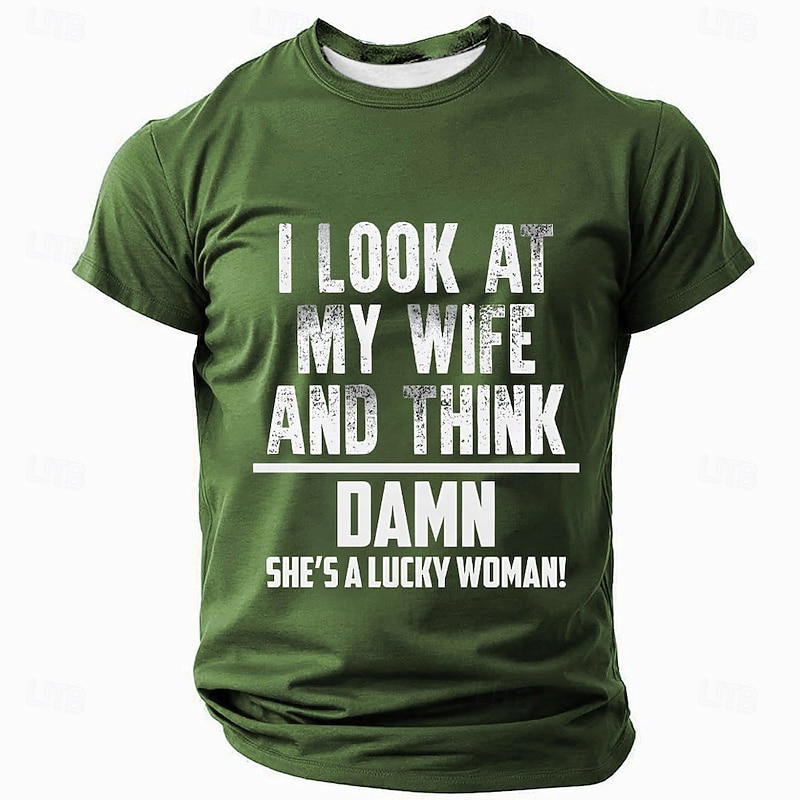 Men's Funny Graphic T-Shirt - 'I Look At My Wife And Think Damn She's A Lucky Woman!' Sarcastic Relationship Husband Tee4