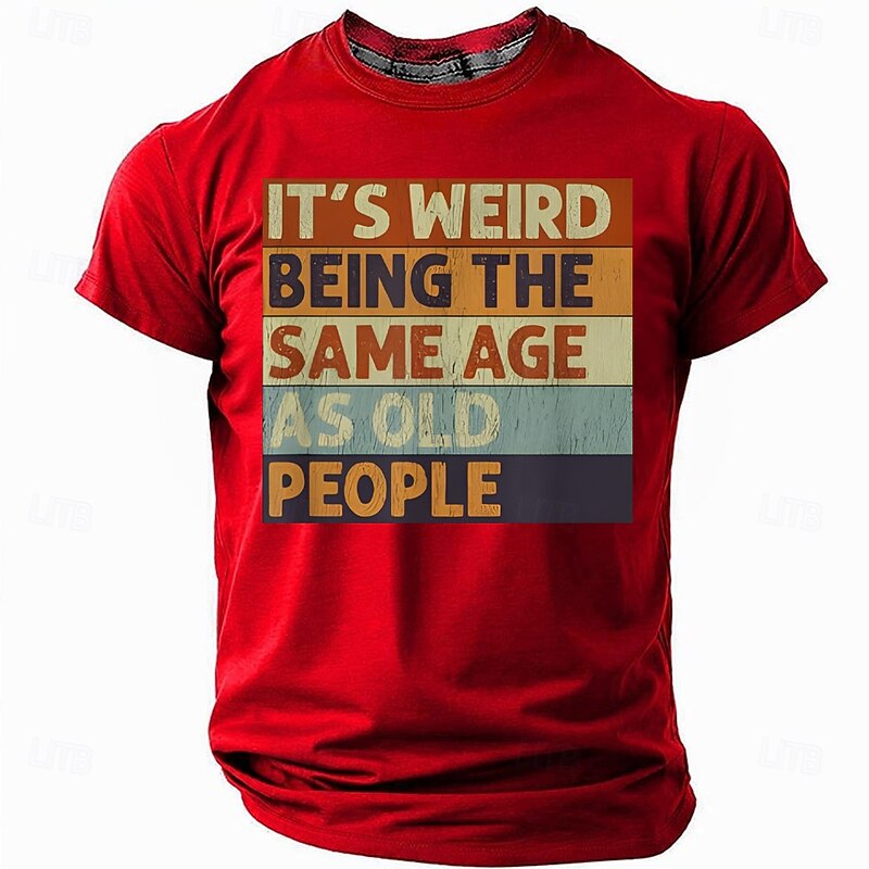Men's Funny T-Shirt 'It's Weird Being The Same Age As Old People' Graphic Tee, Age Humor Gift4
