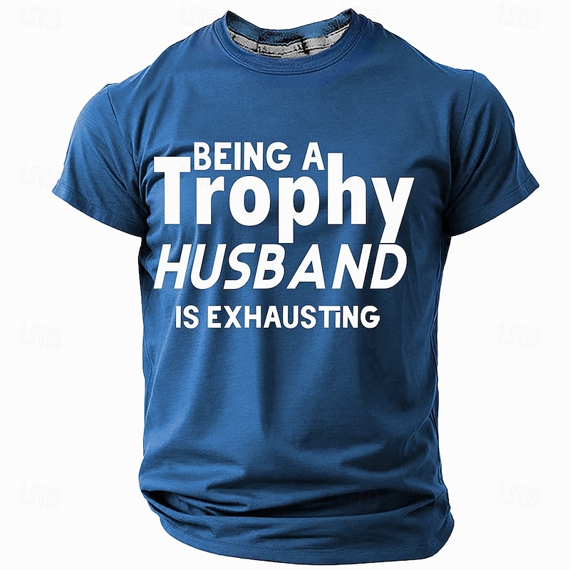 Men's Funny 'Trophy Husband' T-Shirt: 'Being Exhausting' Quote Tee - Family & Relationship Humor Gift