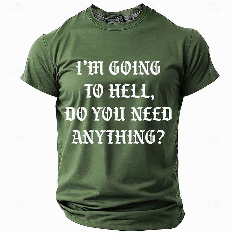 Men's Funny Sarcastic Graphic T-Shirt: 'I'm Going to Hell, Do You Need Anything?' Witty Short Sleeve Lifestyle Tee2