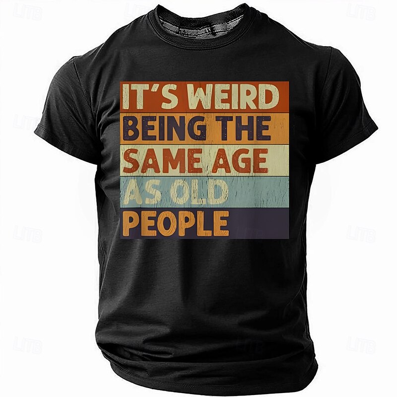 Men's Funny T-Shirt 'It's Weird Being The Same Age As Old People' Graphic Tee, Age Humor Gift