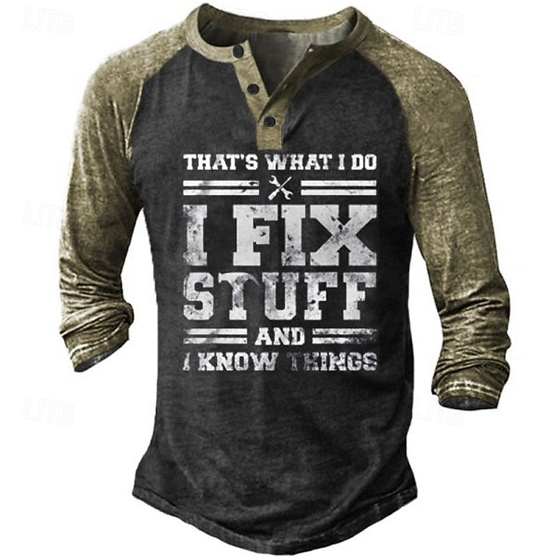 Men's Graphic Letter I Fix Stuff THAT'S WHAT I DO I FIX STUFF AND I KNOW THINGS T Shirt Henley Shirt Tee Long Sleeve 3D Print Basic Classic Casual Outdoor Daily Sports Spring & Summer Black Army4