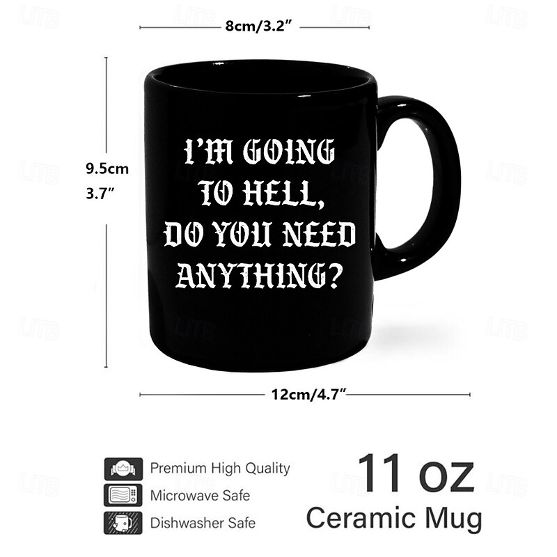 Funny Coffee Mug Im Going to Hell Do You Need Anything Black Ceramic Cup Sarcastic Gag Gift for Friends Coworkers & Coffee Lovers2