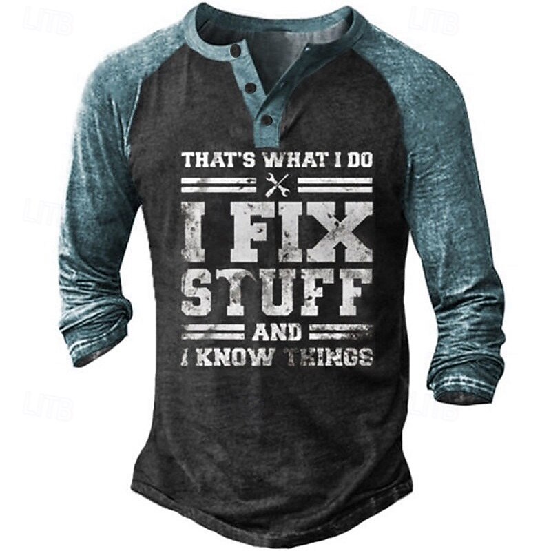 Men's Graphic Letter I Fix Stuff THAT'S WHAT I DO I FIX STUFF AND I KNOW THINGS T Shirt Henley Shirt Tee Long Sleeve 3D Print Basic Classic Casual Outdoor Daily Sports Spring & Summer Black Army3