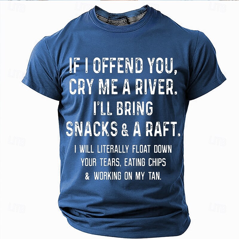 Men's Sarcastic Graphic T-Shirt: 'Cry Me a River, I'll Bring Snacks & a Raft' Humorous Lifestyle Attitude Short Sleeve.2