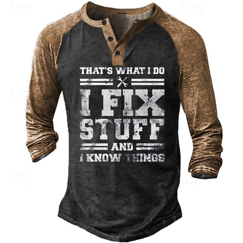Men's Graphic Letter I Fix Stuff THAT'S WHAT I DO I FIX STUFF AND I KNOW THINGS T Shirt Henley Shirt Tee Long Sleeve 3D Print Basic Classic Casual Outdoor Daily Sports Spring & Summer Black Army