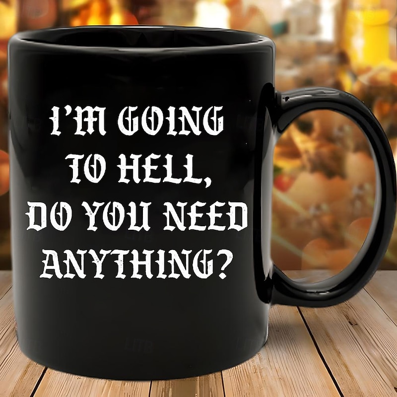 Funny Coffee Mug Im Going to Hell Do You Need Anything Black Ceramic Cup Sarcastic Gag Gift for Friends Coworkers & Coffee Lovers