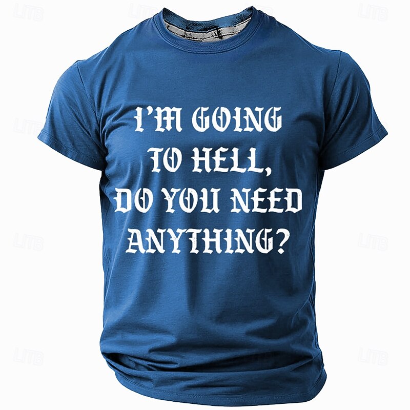 Men's Funny Sarcastic Graphic T-Shirt: 'I'm Going to Hell, Do You Need Anything?' Witty Short Sleeve Lifestyle Tee3