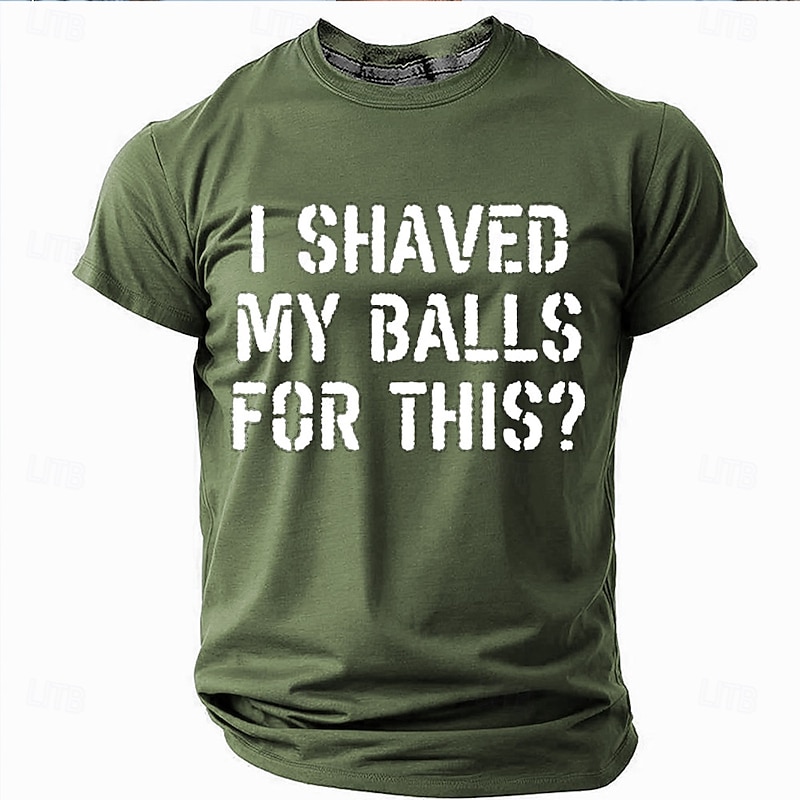 Mens Funny Graphic T-Shirt 'I Shaved My Balls For This?' Sarcastic Quote Short Sleeve Tee