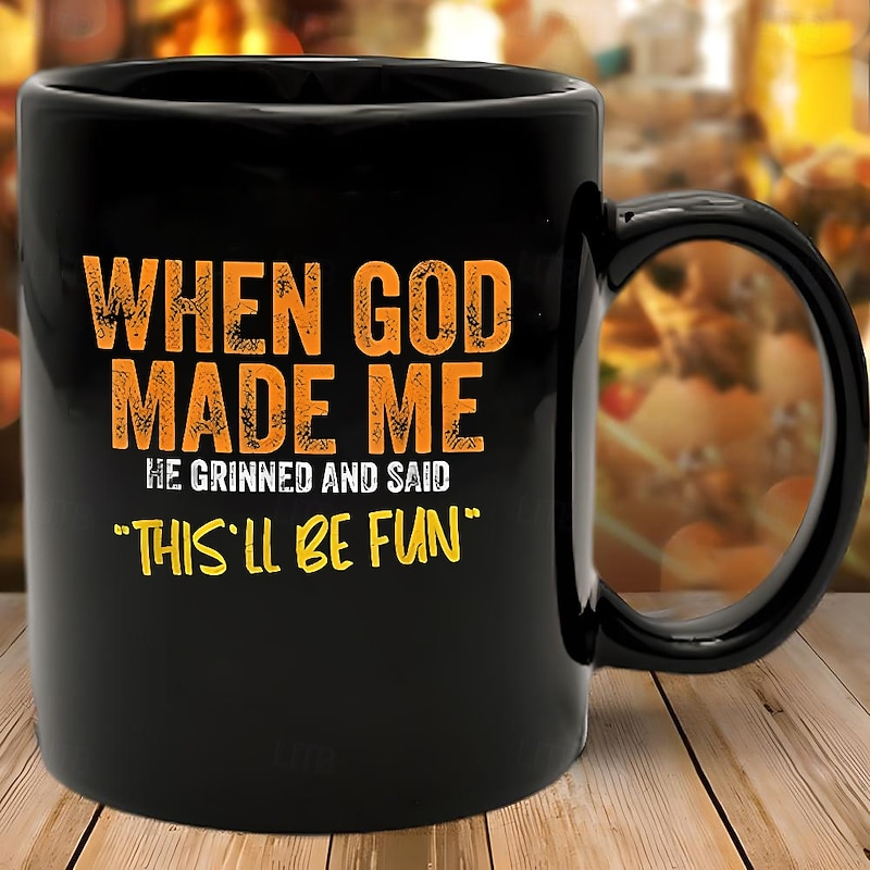 Funny Coffee Mug - When God Made Me He Grinned and Said This'll Be Fun, Black Ceramic 11oz Cup, Sarcastic Gift for Friends, Coworkers, and Family